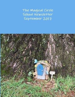 The Magical Circle School Newsletter September 2017 by Criswell, Colleen