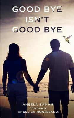 Goodbye Isn't Goodbye by Montesano, Angelica