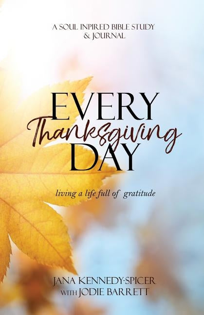 Everyday Thanksgiving: Living a LIfe Full of Gratitude by Barrett, Jodie