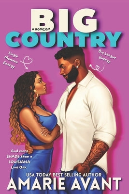 Big Country: A Fake Dating Romance (Romcom Set in NOLA) by Avant, Amarie