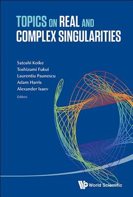 Topics on Real and Complex Singularities by Koike Satoshi