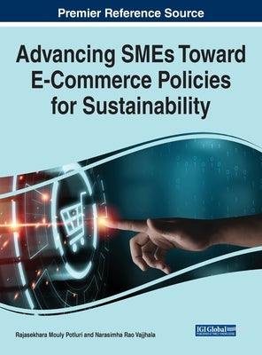 Advancing SMEs Toward E-Commerce Policies for Sustainability by Potluri, Rajasekhara Mouly