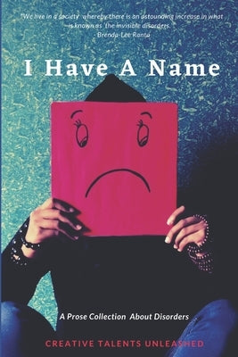 I Have A Name: A Prose Collection About Disorders by Birch, Susan E.