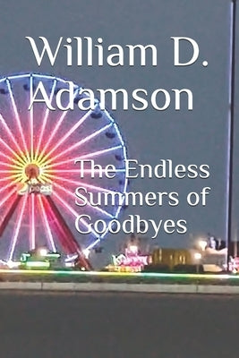 The Endless Summers of Goodbyes by Adamson, William D. D.