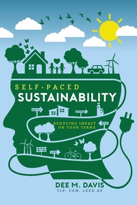 Self-Paced Sustainability Reducing Impact on Your Terms by Davis, Dee M.