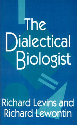 The Dialectical Biologist by Levins, Richard