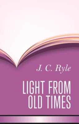 Light from Old Times by Ryle, John Charles