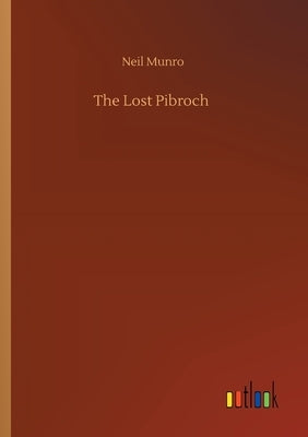 The Lost Pibroch by Munro, Neil