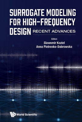 Surrogate Modeling for High-Frequency Design: Recent Advances by Koziel, Slawomir