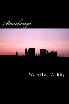 Stonehenge: A Phenomenology of the Imagination by Ashby, W. Allen