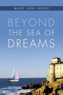 Beyond the Sea of Dreams by Short, Mary Ann