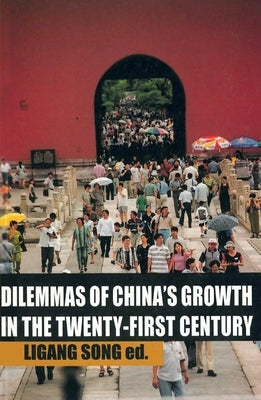 Dilemmas of China's growth in the Twenty-First Century by Song, Ligang