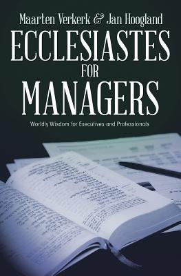 Ecclesiastes for Managers: Worldly Wisdom for Managers and Professionals by Verkerk, Maarten J.