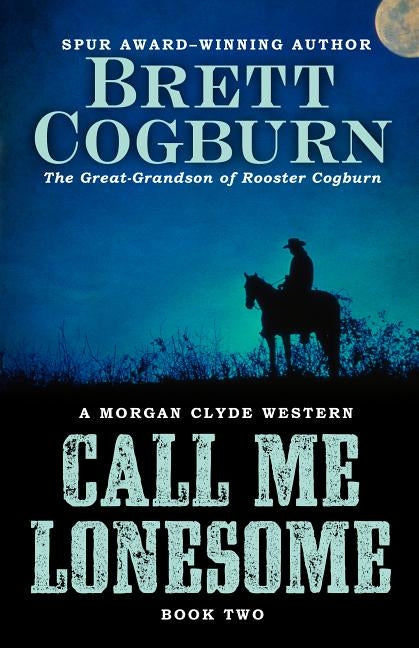 Call Me Lonesome by Cogburn, Brett