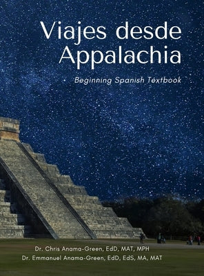 Viajes desde Appalachia Nivel I: Beginning Spanish Textbook by Anama-Green, Chris