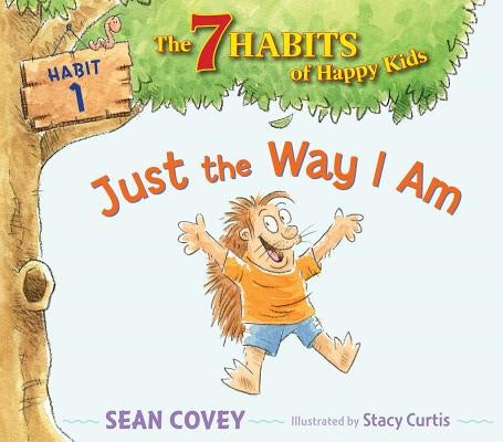 Just the Way I Am: Habit 1volume 1 by Covey, Sean