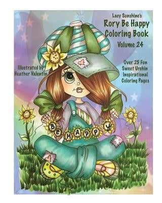 Lacy Sunshine's Rory Be Happy Coloring Book Volume 24: Big Eyed Sweet Urchin Inspirational Feel Good Coloring Book For Adults and Children by Valentin, Heather