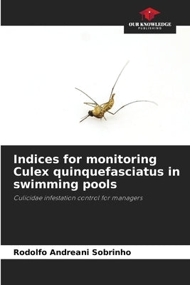 Indices for monitoring Culex quinquefasciatus in swimming pools by Andreani Sobrinho, Rodolfo