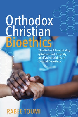 Orthodox Christian Bioethics by Toumi, Rabee
