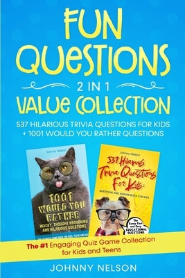 Fun Questions 2 in 1 Value Collection: The #1 Engaging Quiz Game Collection for Kids, Teens and Adults by Nelson, Johnny