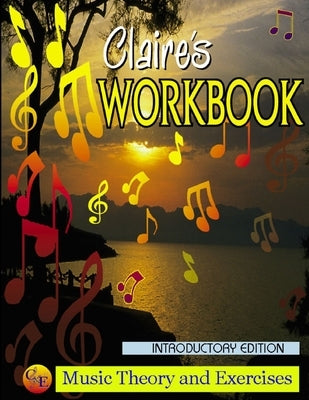 Claire's Music Workbook - Introductory by Mungal, Eros