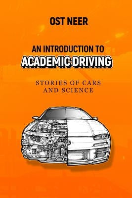 An Introduction to Academic Driving: Stories of Cars and Science by Parsons, Matthew