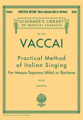 Practical Method of Italian Singing: Schirmer Library of Classics Volume 1910 Alto or Baritone by Vaccai, N.