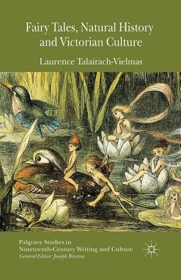 Fairy Tales, Natural History and Victorian Culture by Talairach-Vielmas, Laurence