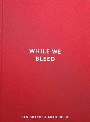 While We Bleed by Grarup, Jan