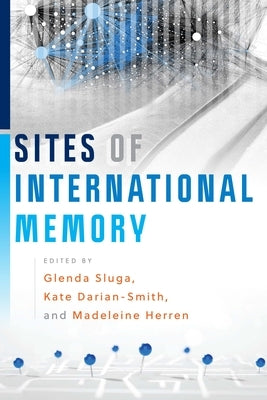 Sites of International Memory by Sluga, Glenda