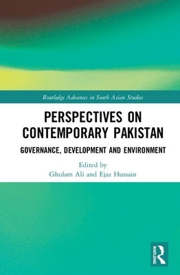 Perspectives on Contemporary Pakistan: Governance, Development and Environment by Ali, Ghulam