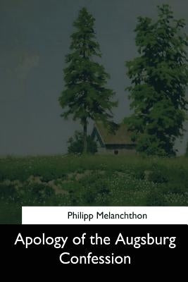 Apology of the Augsburg Confession by Melanchthon, Philipp