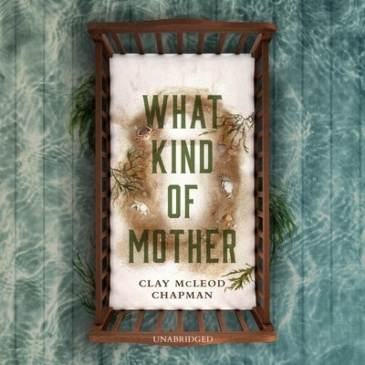 What Kind of Mother by Chapman, Clay McLeod