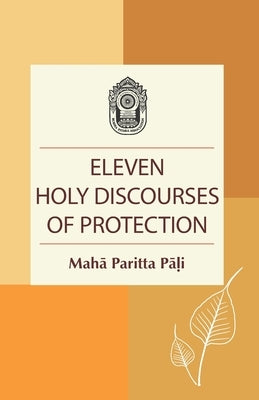 Eleven Holy Discourses of Protection: Mahā Paritta Pāḷi by Tin, Kaba-Aye U. Chit