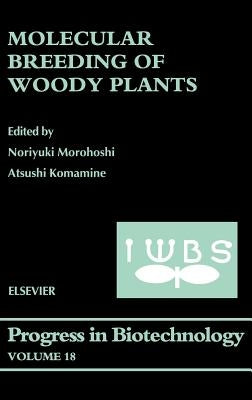 Molecular Breeding of Woody Plants: Volume 18 by Morohoshi, Noriyuki