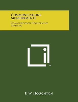 Communications Measurements: Communication Development Training by Houghton, E. W.