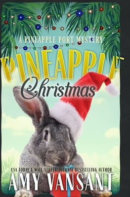 Pineapple Christmas: A Cozy Christmas Mystery by Vansant, Amy