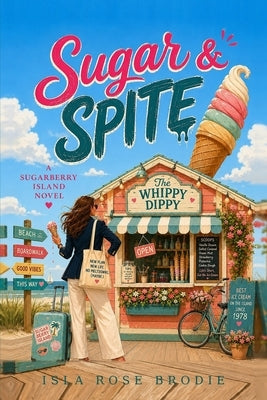 Sugar & Spite: A humorous, feel good beach read by Brodie, Isla Rose