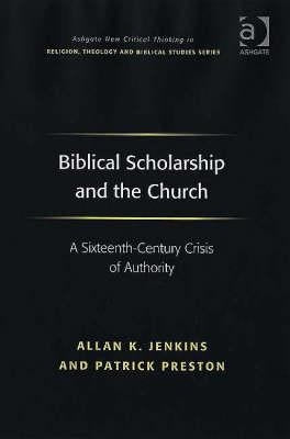 Biblical Scholarship and the Church: A Sixteenth-Century Crisis of Authority by Jenkins, Allan K.