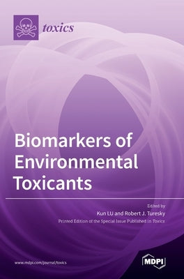 Biomarkers of Environmental Toxicants by Lu, Kun