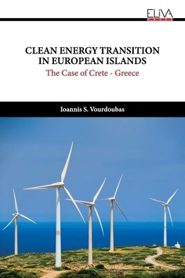 Clean Energy Transition in European Islands: The Case of Crete - Greece by Vourdoubas, Ioannis S.