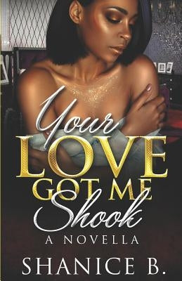 Your Love Got Me Shook by B, Shanice