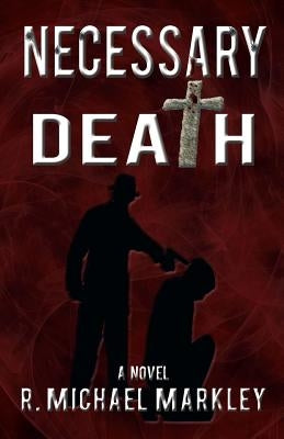 Necessary Death by Markley, R. Michael