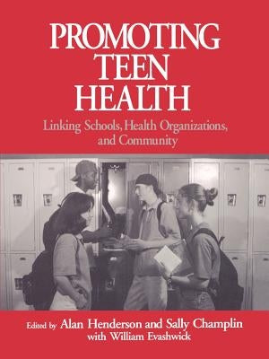 Promoting Teen Health: Linking Schools, Health Organizations, and Community by Champlin, Sally