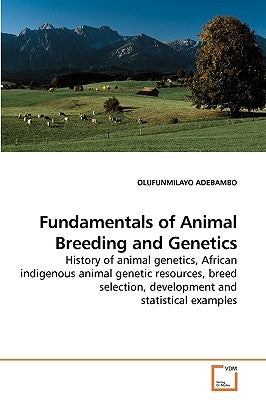 Fundamentals of Animal Breeding and Genetics by Adebambo, Olufunmilayo