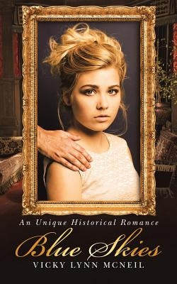 Blue Skies: An Unique Historical Romance by McNeil, Vicky Lynn