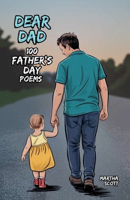 Dear Dad: 100 Father's Day Poems by Scott, Martha