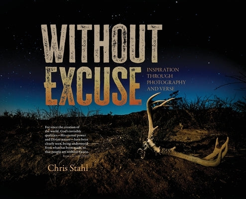 Without Excuse: Inspiration Through Photography and Verse by Stahl, Chris