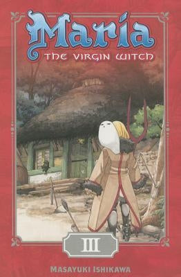 Maria the Virgin Witch, Volume 3 by Masayuki, Ishikawa