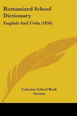 Romanized School Dictionary: English And Urdu (1856) by Calcutta School Book Society